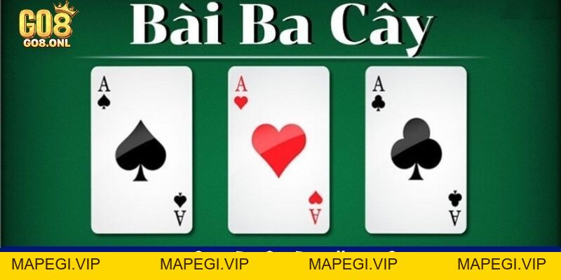 Luật Chơi Bài 3 Cây Chuẩn Go8 Cho Người Mới Bắt Đầu - MAPEGI
